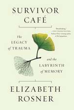 Survivor Cafe: The Legacy of Trauma and the Labyrinth of Memory