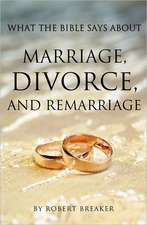 What the Bible Says about Marriage, Divorce, and Remarriage