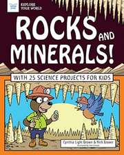 Rocks and Minerals!: With 25 Science Projects for Kids