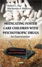 Medicating Foster Care Children with Psychotropic Drugs