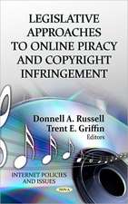 Legislative Approaches to Online Piracy & Copyright Infringement