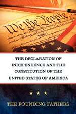 The Declaration of Independence and the Constitution of the United States of America