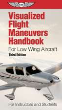 Visualized Flight Maneuvers Handbook for Low Wing Aircraft