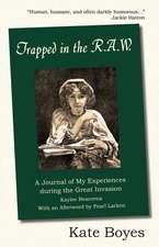 Trapped in the R.A.W: A Journal of My Experiences During the Great Invasion Kaylee Bearovna with an Afterword by Pearl Larken