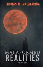 Malafarina, T: Malaformed Realities Volume 4