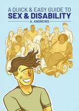 A Quick & Easy Guide to Sex & Disability