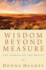 Wisdom Beyond Measure: The Sermon on the Mount