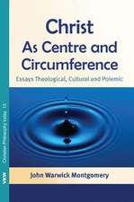 Christ as Centre and Circumference: Essays Theological, Cultural and Polemic