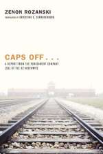 Caps Off...: A Report from the Punishment Company (SK) of the KZ Auschwitz