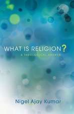 What Is Religion?: A Theological Answer