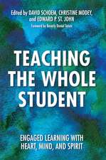 Teaching the Whole Student: Engaged Learning With Heart, Mind, and Spirit