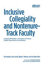 Inclusive Collegiality and Nontenure-Track Faculty: Engaging <B>All Faculty</b> as Colleagues to Promote Healthy Departments and Institutions