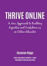 Thrive Online: A New Approach to Building Expertise and Confidence as an Online Educator