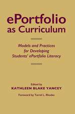 ePortfolio as Curriculum: Models and Practices for Developing Students’ ePortfolio Literacy