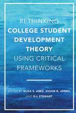 Rethinking College Student Development Theory Using Critical Frameworks