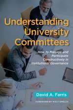 Understanding University Committees: How to Manage and Participate Constructively in Institutional Governance