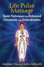 Life Pulse Massage: Taoist Techniques for Enhanced Circulation and Detoxification