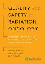 Quality and Safety in Radiation Oncology: Implementing Tools and Best Practices for Patients, Providers, and Payers