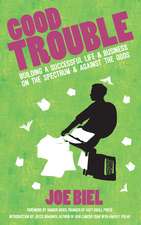 Good Trouble: Building a Successful Life and Business with Asperger's