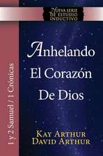 Anhelando El Corazon de Dios / Desiring God's Own Heart (New Inductive Series Study) (1 & 2 Samuel and 1 Chronicles)