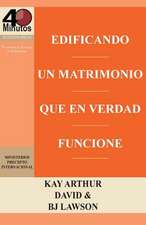 Edificando Un Matrimonio Que En Verdad Funcione / Building a Marriage That Really Works