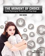 The Moment of Choice: Social-Psychological Perspectives on Drug Usage (First Edition)