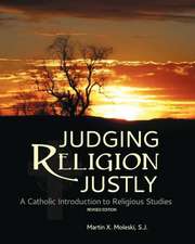 Judging Religion Justly: A Catholic Introduction to Religious Studies (Revised Edition)