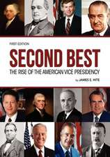 Second Best: The Rise of the American Vice Presidency