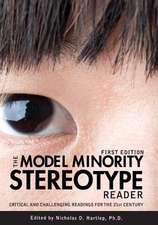 The Model Minority Stereotype Reader: Critical and Challenging Readings for the 21st Century