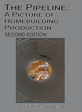 The Pipeline: A Picture of Homebuilding Production - Second Edition