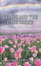 Tulips and the Pale Horse