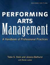 Performing Arts Management (Second Edition): A Handbook of Professional Practices