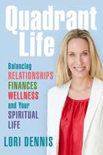 Quadrant Life: Balancing Relationships, Finances, Wellness, and Your Spiritual Life