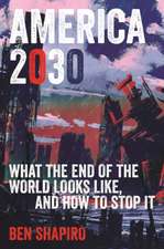 America 2030: What the End of the Free World Looks Like, and How to Stop It