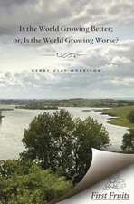 Is the World Growing Better; Or, Is the World Growing Worse?