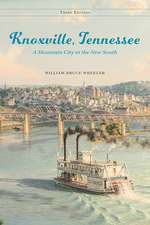 Knoxville, Tennessee: A Mountain City in the New South