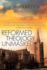 Reformed Theology Unmasked