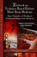 Textbook on Evidence-Based Holistic Mind-Body Medicine