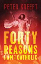 Forty Reasons Why I Am a Catholic