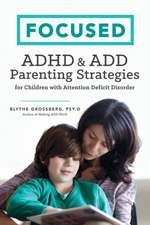 Focused: ADHD & Add Parenting Strategies for Children with Attention Deficit Disorder