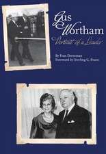 Gus Wortham: Portrait of a Leader