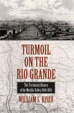 Turmoil on the Rio Grande: History of the Mesilla Valley, 1846-1865