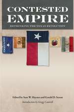 Contested Empire: Rethinking the Texas Revolution