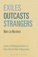 Exiles, Outcasts, Strangers: Icons of Marginalization in Post World War II Narrative