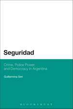 Seguridad: Crime, Police Power, and Democracy in Argentina