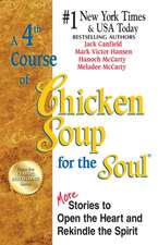 A 4th Course of Chicken Soup for the Soul: More Stories to Open the Heart and Rekindle the Spirit