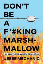 Don't Be A F*#cking Marshmallow