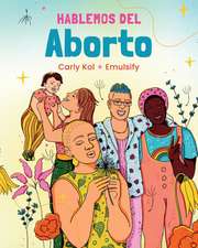 Hablemos del Aborto (Let's Talk About Abortion: Spanish Language Edition)