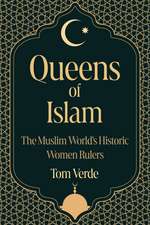 Queens of Islam: The Muslim World's Historic Women Rulers