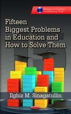 Fifteen Biggest Problems in Education & How to Solve Them